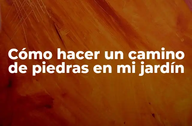 Cómo Hacer un Camino de Piedras en Mi Jardín