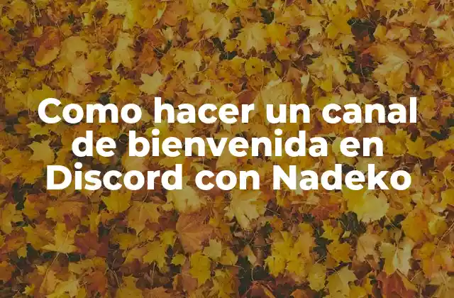 Como Hacer un Canal de Bienvenida en Discord con Nadeko