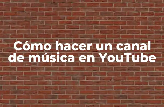Cómo Hacer un Canal de Música en Youtube