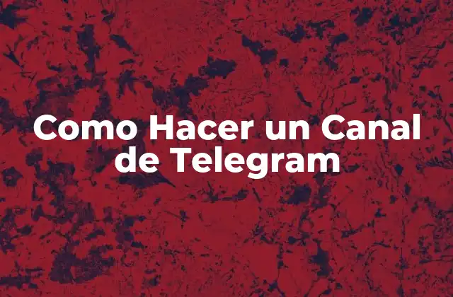 Como Hacer un Canal de Telegram