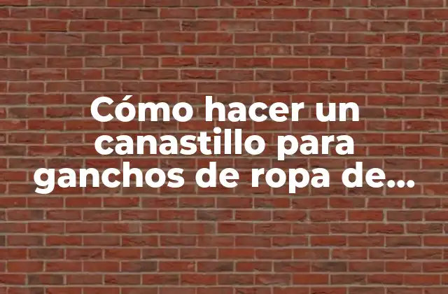 Cómo Hacer un Canastillo para Ganchos de Ropa de Descartable