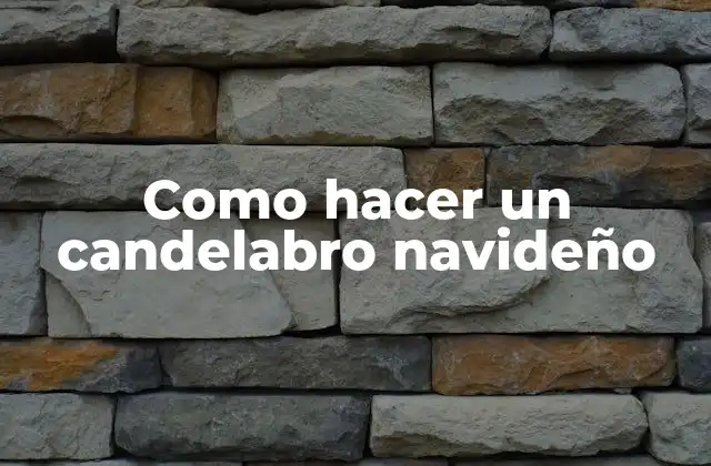 Como Hacer un Candelabro Navideño