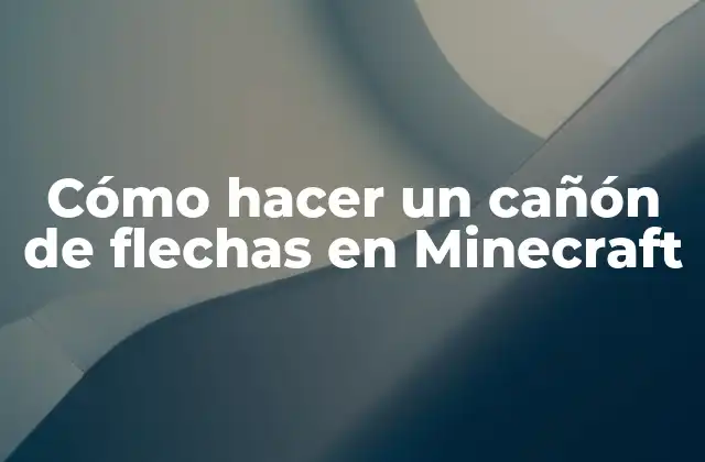 Cómo Hacer un Cañón de Flechas en Minecraft