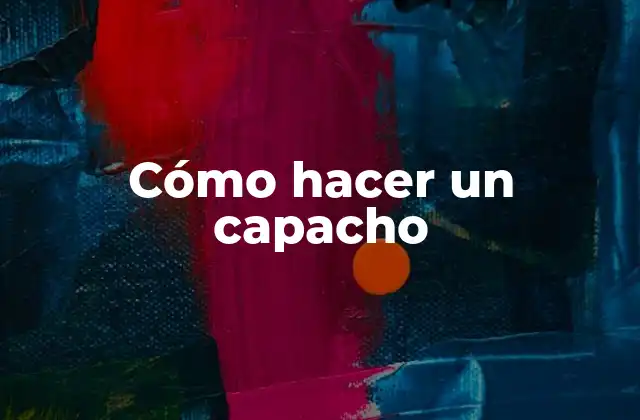 Cómo Hacer un Capacho