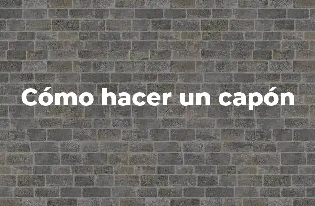 Cómo Hacer un Capón