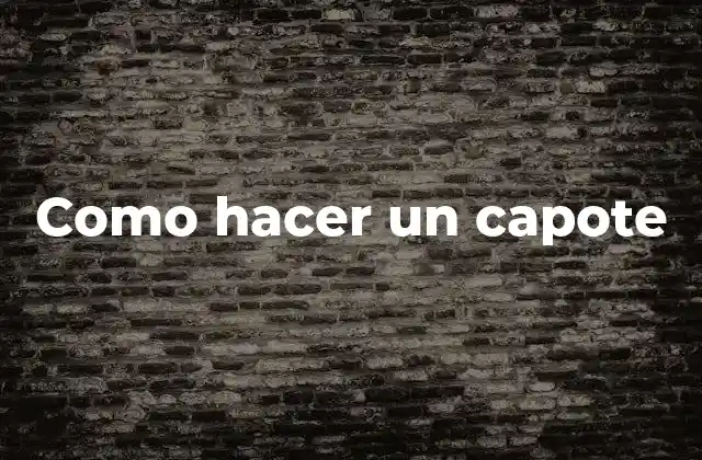 Como Hacer un Capote