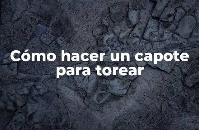 Cómo Hacer un Capote para Torear