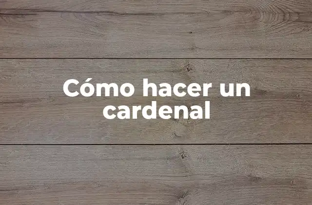 Cómo Hacer un Cardenal