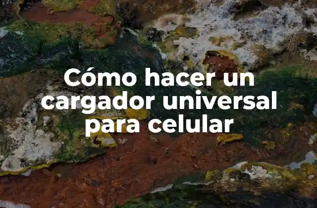 Cómo hacer un cargador universal para celular