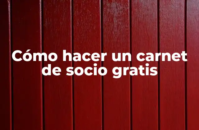 Cómo hacer un carnet de socio gratis