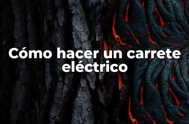 Cómo Hacer un Carrete Eléctrico