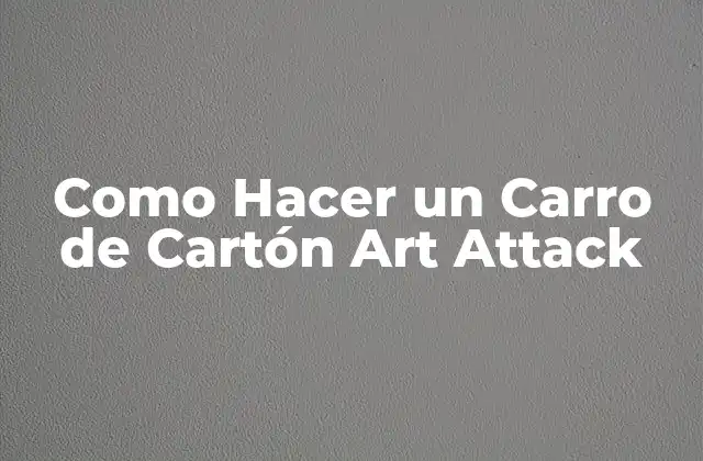 Como Hacer un Carro de Cartón Art Attack