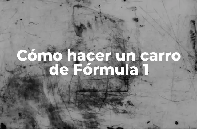 Cómo Hacer un Carro de Fórmula 1 2 Cómo hacer un carro de Fórmula 1