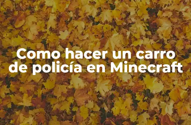 Como Hacer un Carro de Policía en Minecraft