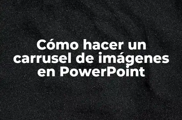 Cómo Hacer un Carrusel de Imágenes en Powerpoint