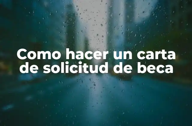Como Hacer un Carta de Solicitud de Beca