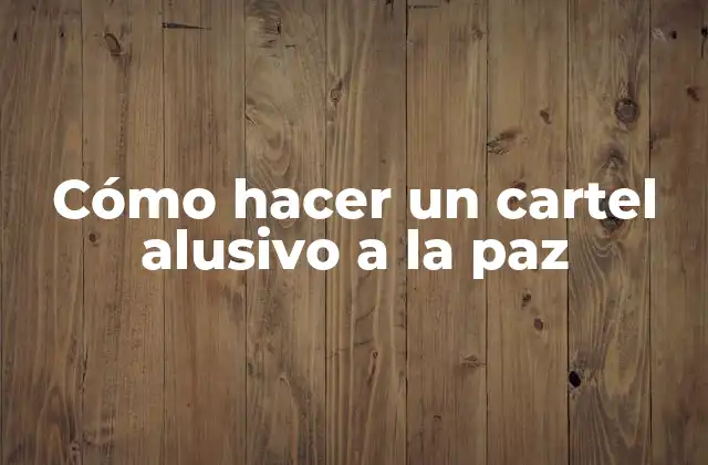 Cómo Hacer un Cartel Alusivo a la Paz