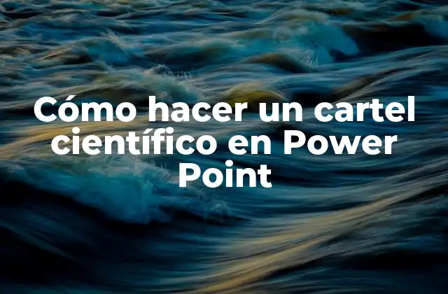 Cómo hacer un cartel científico en Power Point