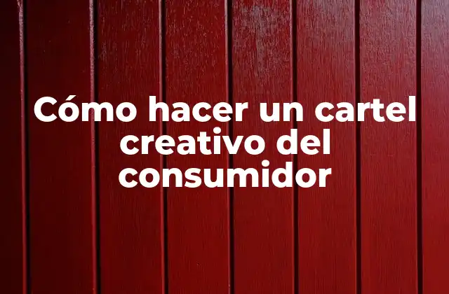Cómo Hacer un Cartel Creativo Del Consumidor