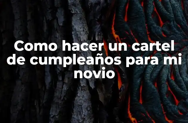 Como Hacer un Cartel de Cumpleaños para Mi Novio