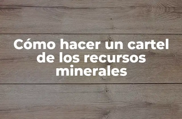 Cómo Hacer un Cartel de los Recursos Minerales