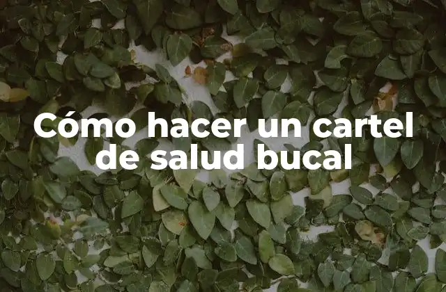 Cómo Hacer un Cartel de Salud Bucal