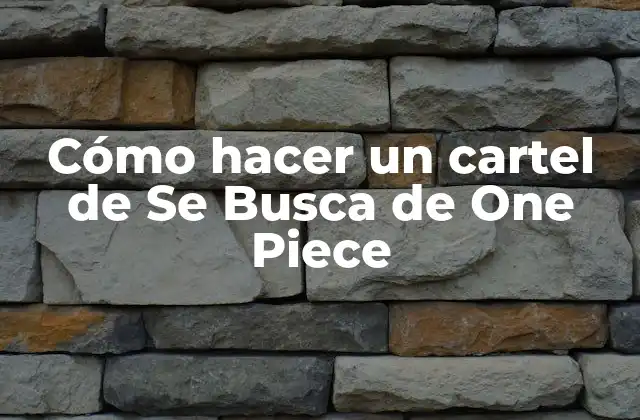 Cómo Hacer un Cartel de Se Busca de One Piece 2 Cómo hacer un cartel de Se Busca de One Piece