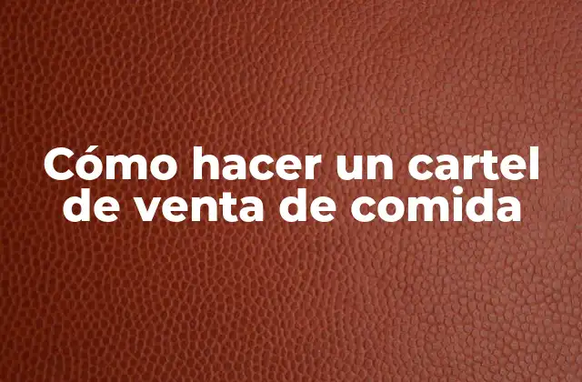 Cómo Hacer un Cartel de Venta de Comida