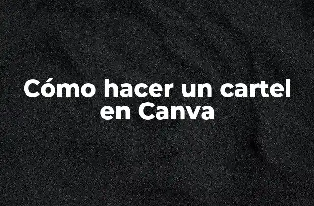 Cómo Hacer un Cartel en Canva