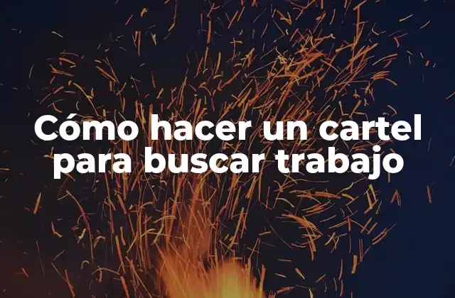 Cómo Hacer un Cartel para Buscar Trabajo