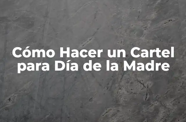 Cómo Hacer un Cartel para Día de la Madre