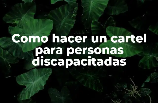 Como Hacer un Cartel para Personas Discapacitadas