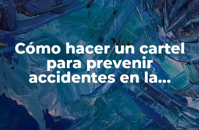 Cómo Hacer un Cartel para Prevenir Accidentes en la Escuela