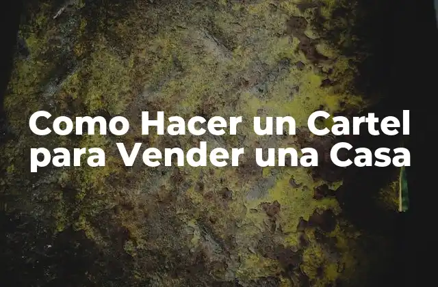 Como Hacer un Cartel para Vender una Casa