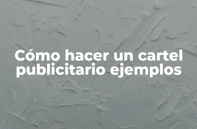 Cómo Hacer un Cartel Publicitario Ejemplos