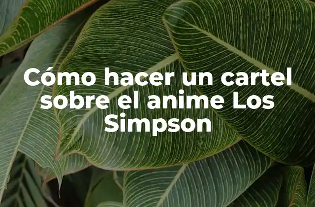 Cómo Hacer un Cartel sobre el Anime los Simpson