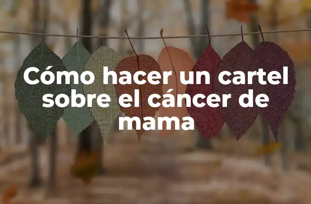 Cómo Hacer un Cartel sobre el Cáncer de Mama