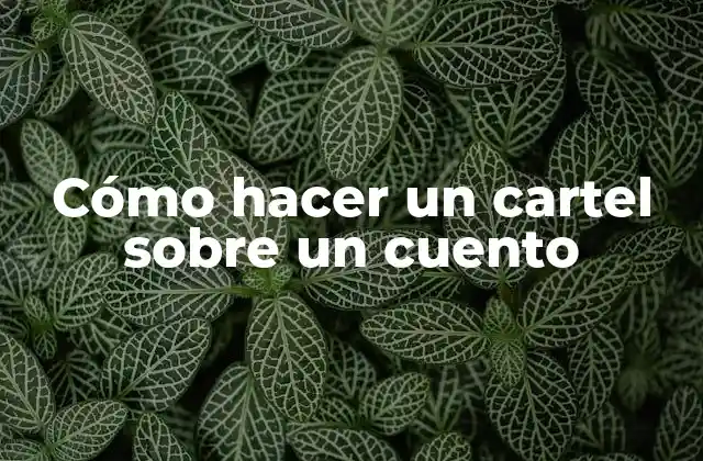 Cómo Hacer un Cartel sobre un Cuento