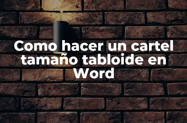 Como Hacer un Cartel Tamaño Tabloide en Word