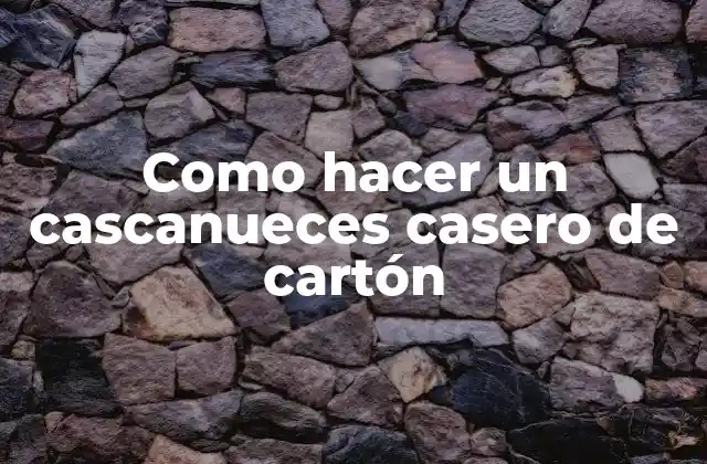 Como Hacer un Cascanueces Casero de Cartón
