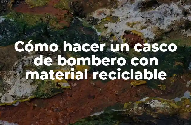 Cómo Hacer un Casco de Bombero con Material Reciclable