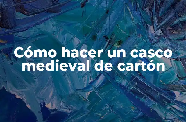 Cómo Hacer un Casco Medieval de Cartón