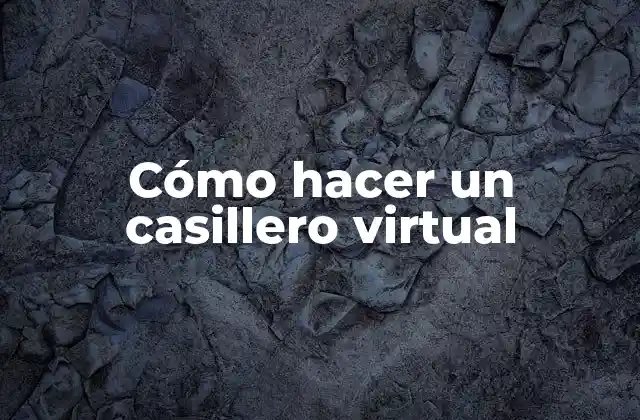 Cómo Hacer un Casillero Virtual