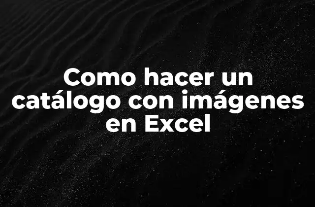 Como Hacer un Catálogo con Imágenes en Excel