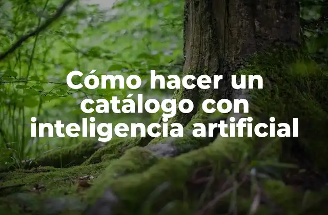 Cómo hacer un catálogo con inteligencia artificial