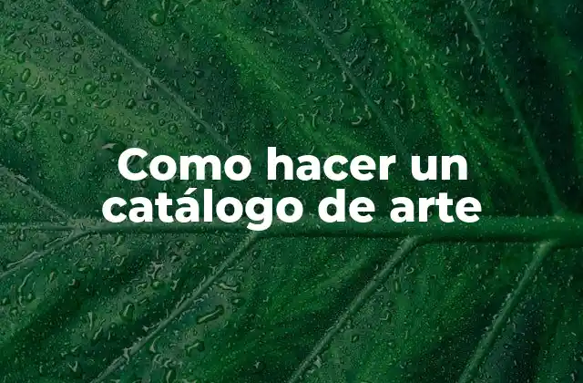 Como Hacer un Catálogo de Arte