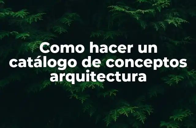 Como Hacer un Catálogo de Conceptos Arquitectura