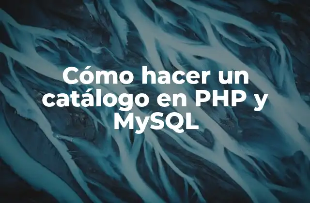 Cómo Hacer un Catálogo en Php y Mysql