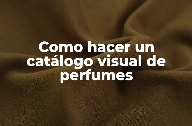 Como Hacer un Catálogo Visual de Perfumes
