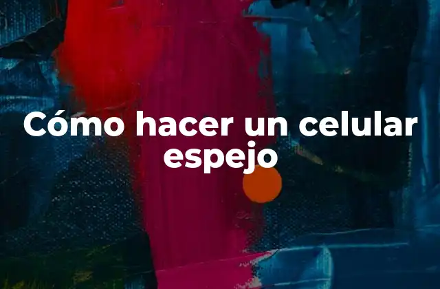 Cómo Hacer un Celular Espejo 2 Cómo hacer un celular espejo